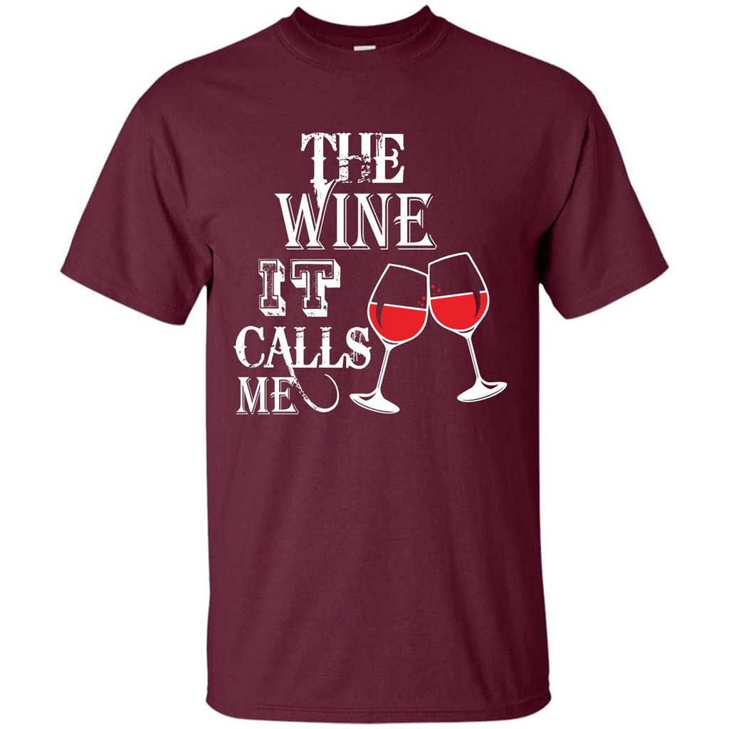 Wine T-shirt The Wine It Calls Me T-shirt Maroon