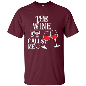 Wine T-shirt The Wine It Calls Me T-shirt