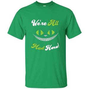 We're All Mad Here T-shirt Funny Cat T-shirt