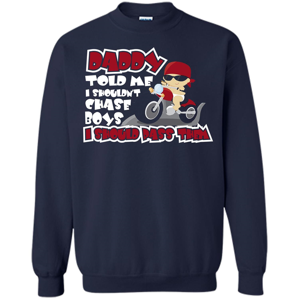 Family Daddy Told Me I Shouldn't Chase Boys I Should Pass Them T-shirt Navy