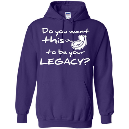 Funny T-shirt Do You Want This To Be Your Legacy Purple