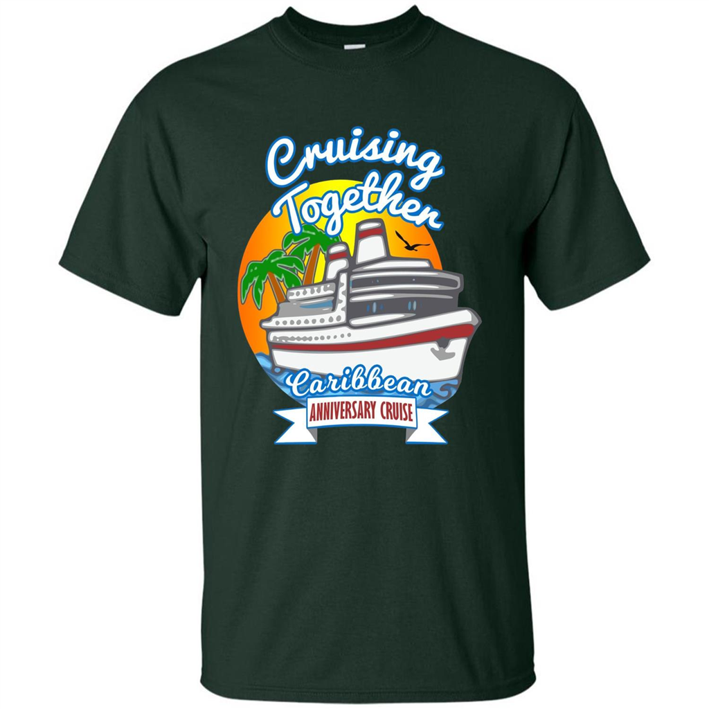 Cruising Together 2017 Anniversary Caribbean Cruise T-Shirt Forest Green