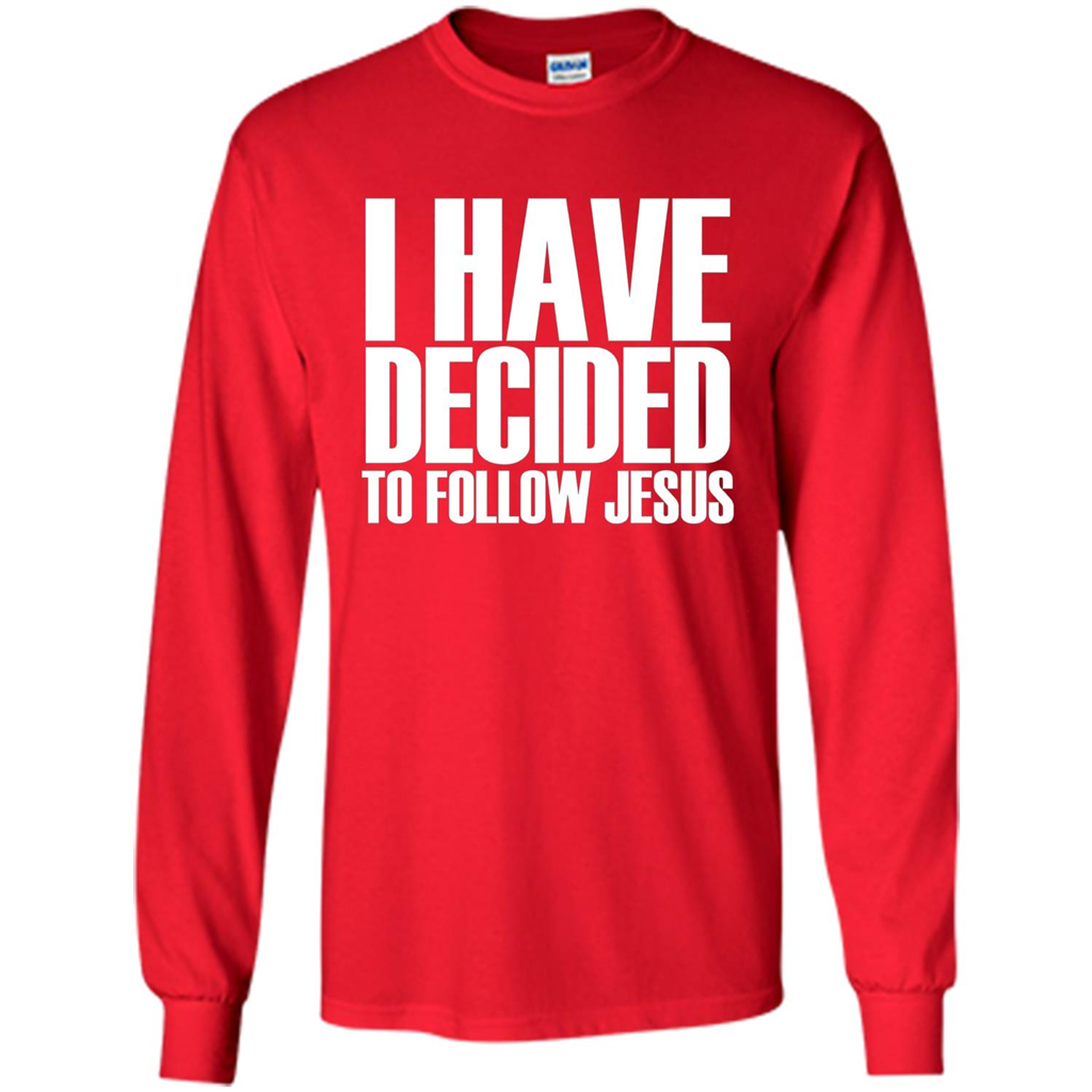 Faith Quote T-shirt I Have Decided To Follow Jesus Red
