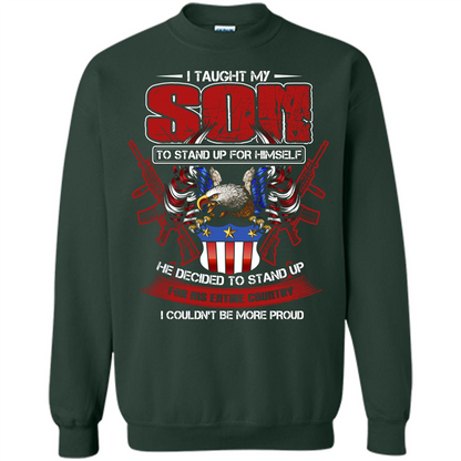 Military T-shirt I Taught My Son To Stand Up For Himself Forest Green