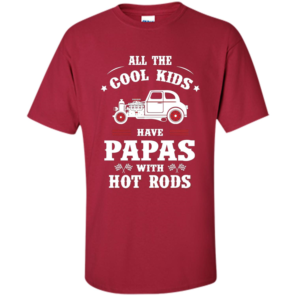 Fathers Day T-shirt Cool Kids Have Papas With Hot Rods Cardinal