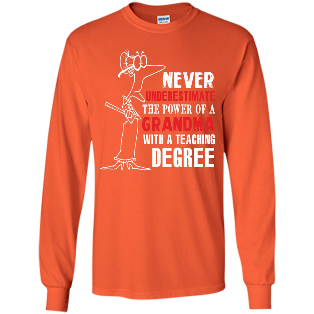 Never Underestimate The Power Of A Grandma With A Teaching Degree T-shirt Orange