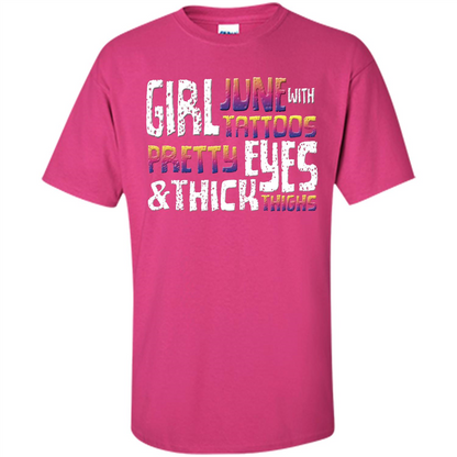 June Girl T-shirt With Tattoos Pretty Eyes and Thick Thighs Heliconia
