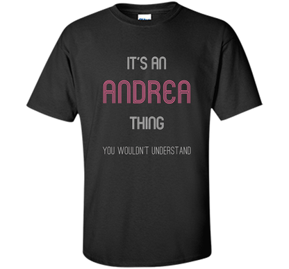 It's An Andrea Thing: Funny Personalized First Name T-Shirt shirt Black