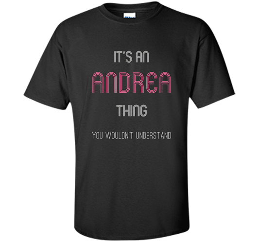 It's An Andrea Thing: Funny Personalized First Name T-Shirt shirt Black