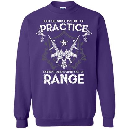 Military T-shirt Just Because I'm Out Of Practice Doesn't Mean You're Out Of Range Purple