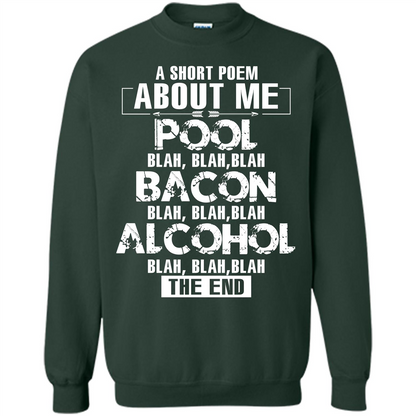 Bacon T-shirt A Short Poem About Me Pool T-shirt Forest Green