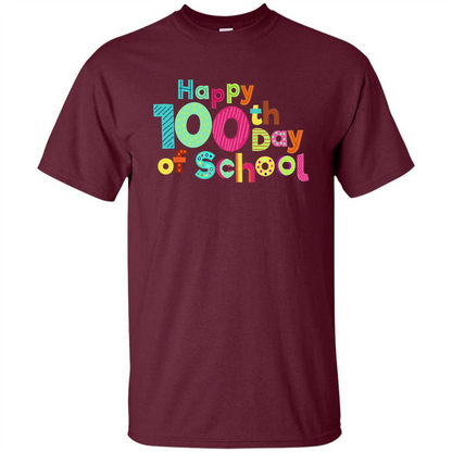 Happy 100Th Day Of School T Shirt For Teachers T-Shirt Maroon