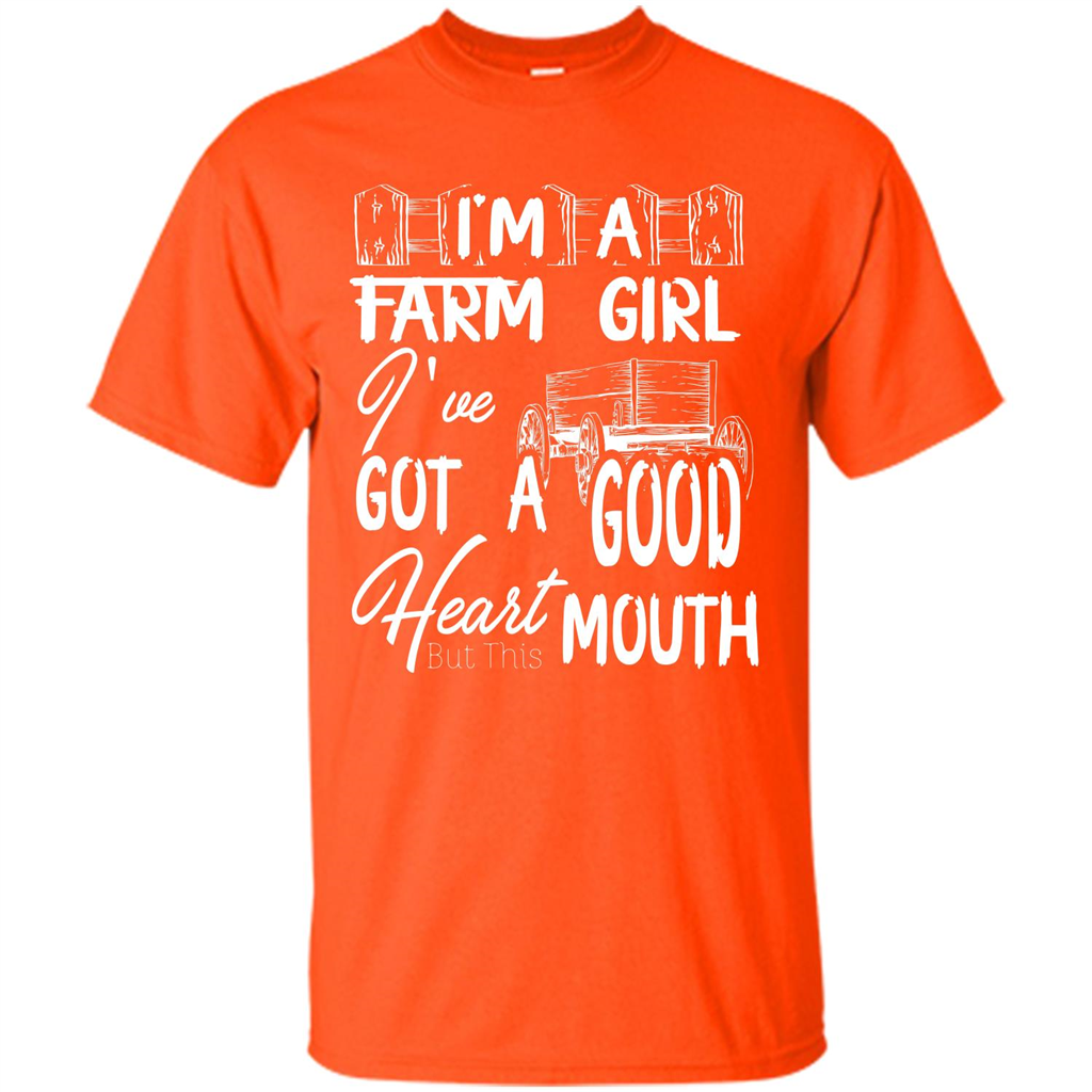 Farm Girl T-shirt I'm A Farm Girl I've Got A Good Heart T-shirt Orange