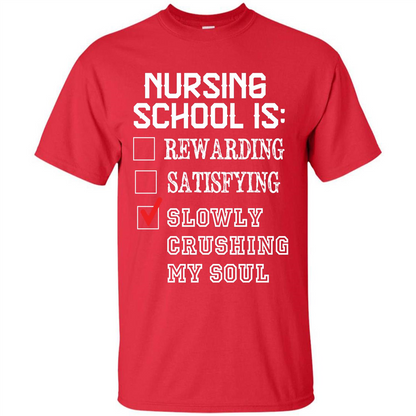 Nurse T-shirt Nursing School Is Slowly Crushing My Soul T-shirt Red