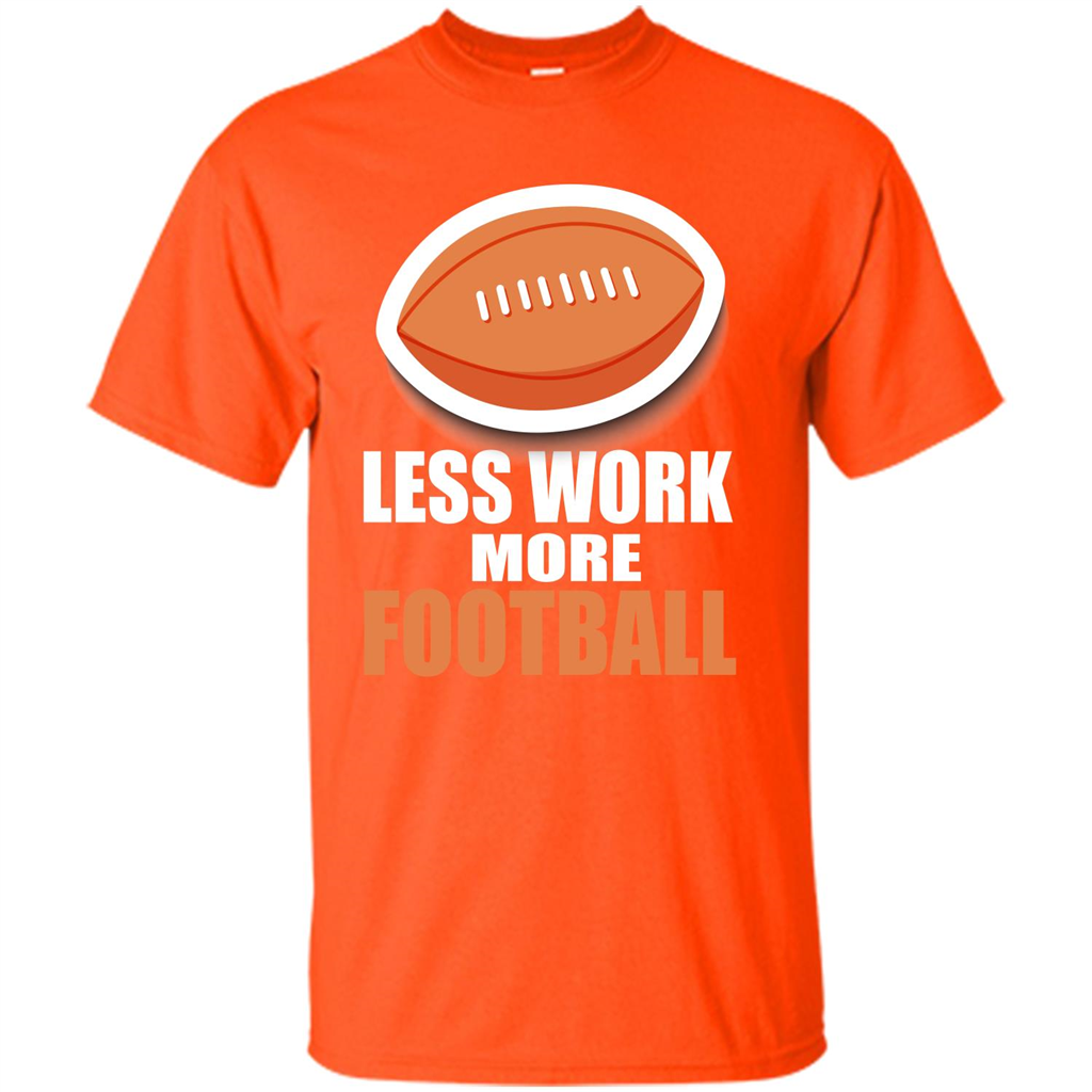 Football T-shirt Less Work More Football Orange