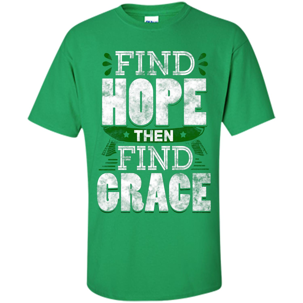 Inspirational Quote T-Shirt Find Hope Then Find Grace Irish Green