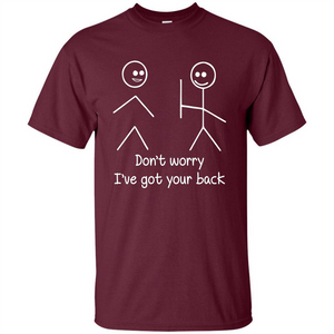 Don't Worry I've Got Your Back T-shirt