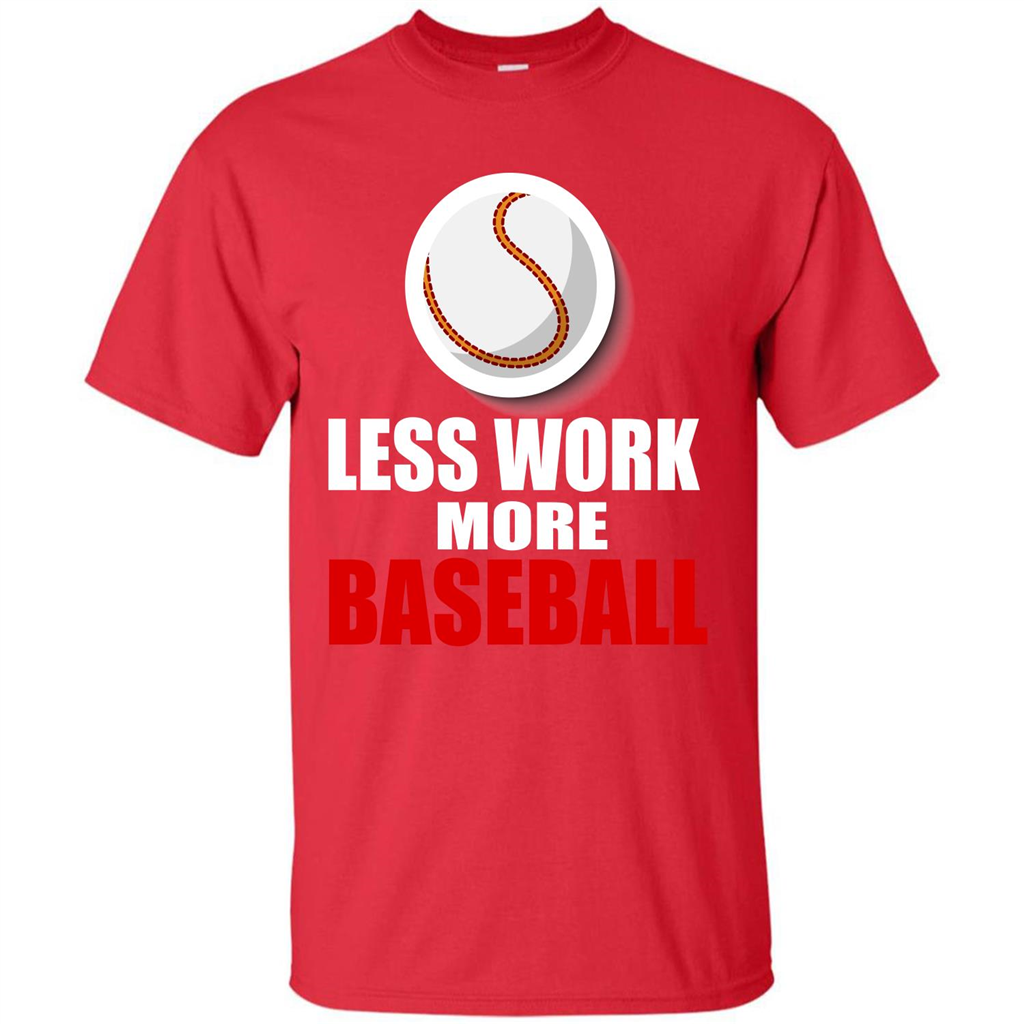 Baseball T-shirt Less Work More Baseball Red
