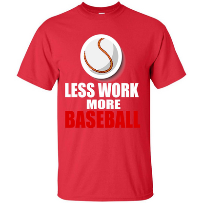Baseball T-shirt Less Work More Baseball Red