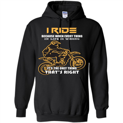 Rider T-shirt I Ride Because When Every Thing In Life Is Wrong Black