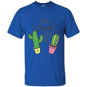 Cactus Lover T-shirt You're Stuck With Me Cactus Big Little