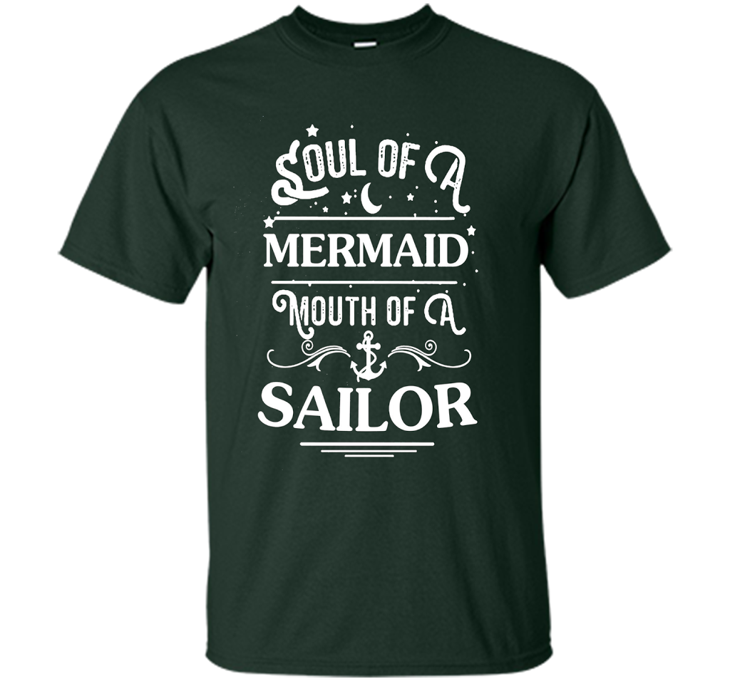 Soul Of A Mermaid Mouth Of A Sailor Shirt cool shirt Forest Green