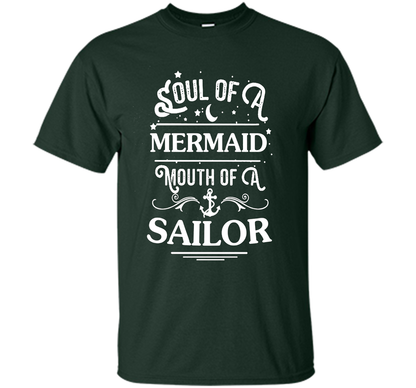 Soul Of A Mermaid Mouth Of A Sailor Shirt cool shirt Forest Green