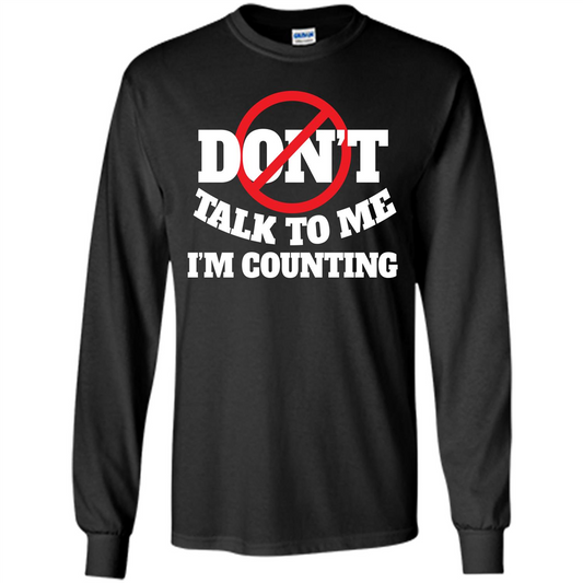 Dont Talk To Me Im Counting T-shirt Black