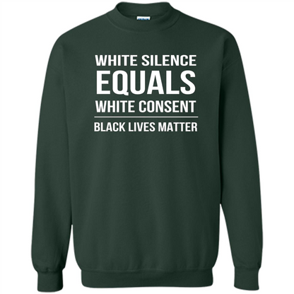 White Silence Equals White Consent Black Lives Matter T-Shirt Forest Green