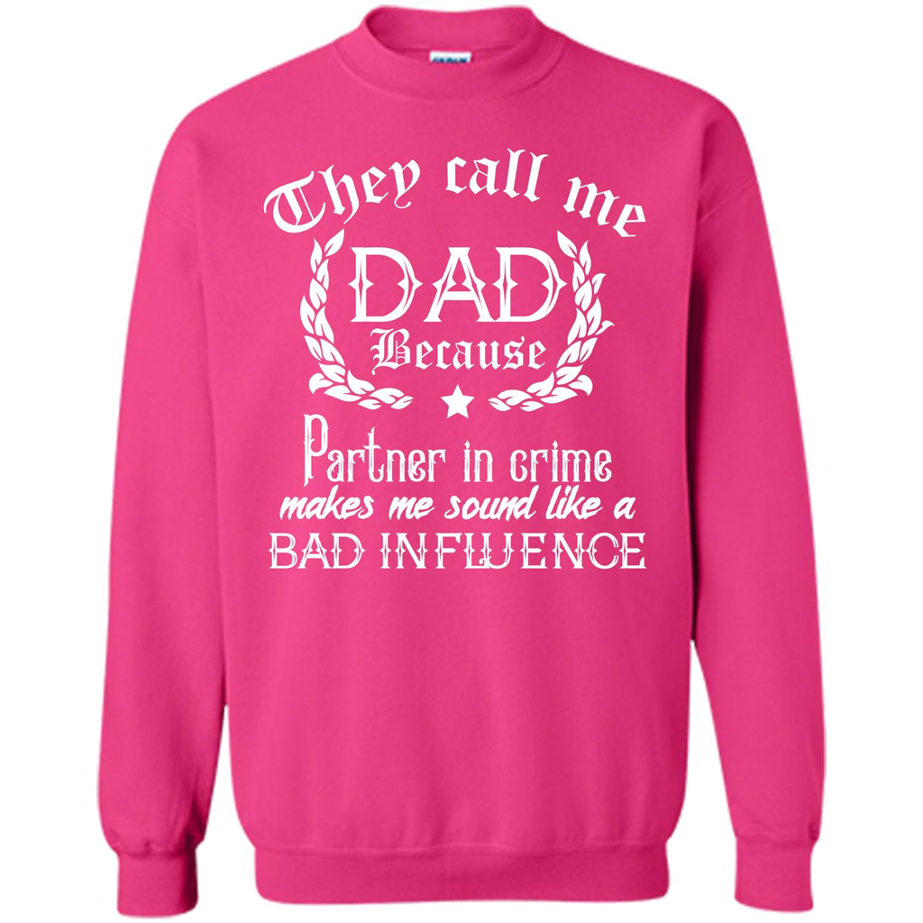 Daddy T-shirt They Call Me Dad Because Partner In Crime T-shirt Heliconia