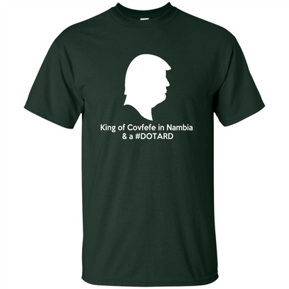 American President T-shirt, King Of Covfefe In Nambia And A #Dotard T-Shirt