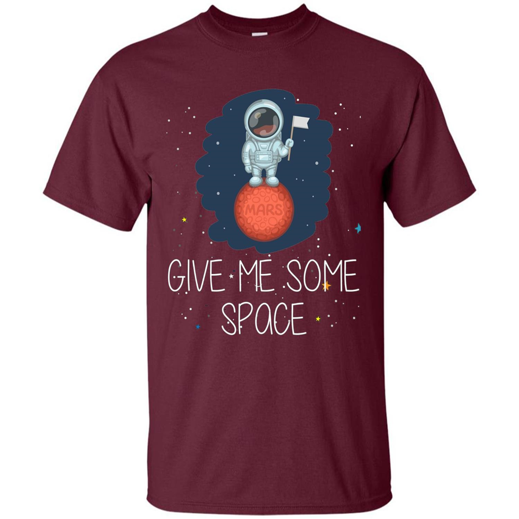 Give Me Some Space Funny Astronaut' Planet T-Shirt Maroon