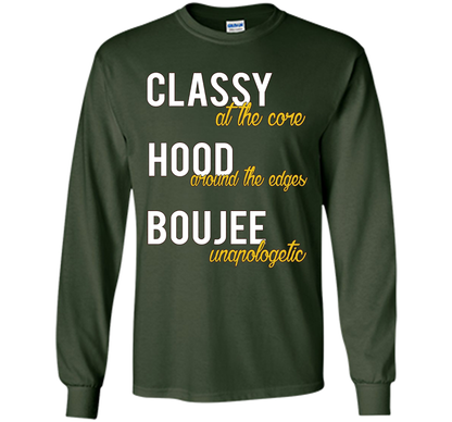 Classy At The Core Hood Around The Edges Boujee Unapologetic T-shirt Forest Green
