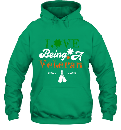 Love Being A Veteran Saint Patricks Day Shirt Hoodie Irish