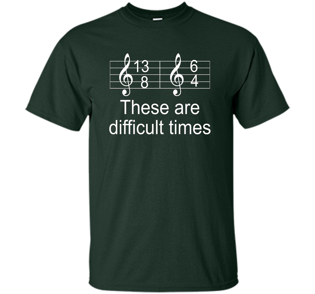 Musician T-shirt There Are Difficult Times Forest Green