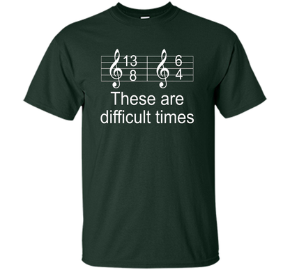 Musician T-shirt There Are Difficult Times Forest Green