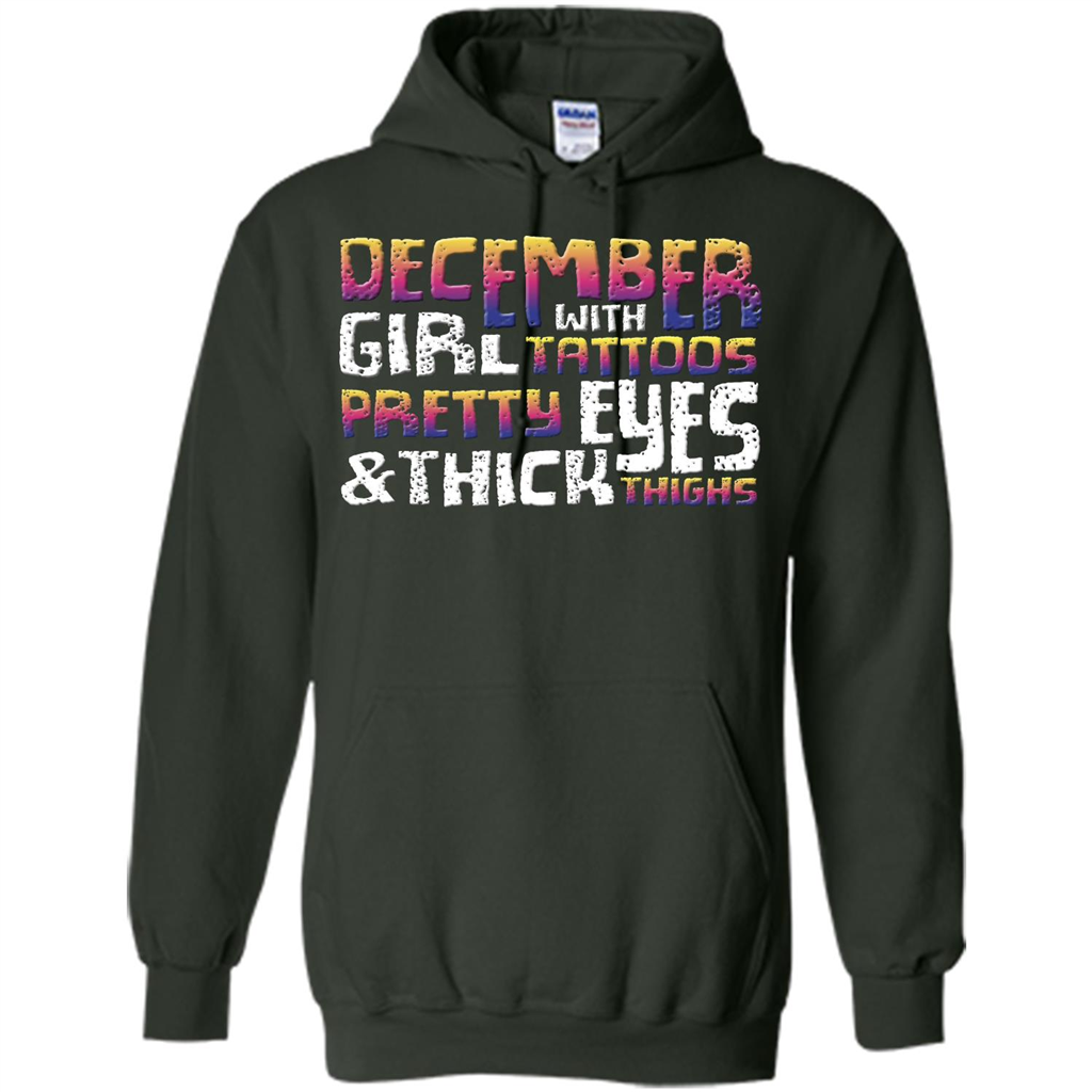 December Girl T-shirt With Tattoos Pretty Eyes and Thick Thighs Forest Green