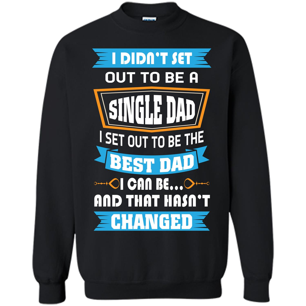 Daddy T-shirt I Did Not Set Out To Be A Single Dad Black