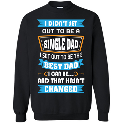 Daddy T-shirt I Did Not Set Out To Be A Single Dad Black