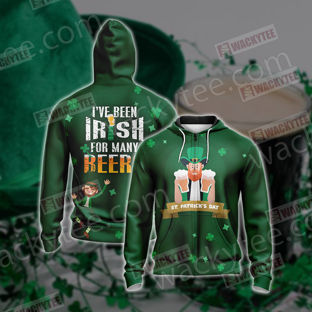 St. Patrick I've Been Irish For Many Beers Unisex Zip Up Hoodie Jacket 4XL