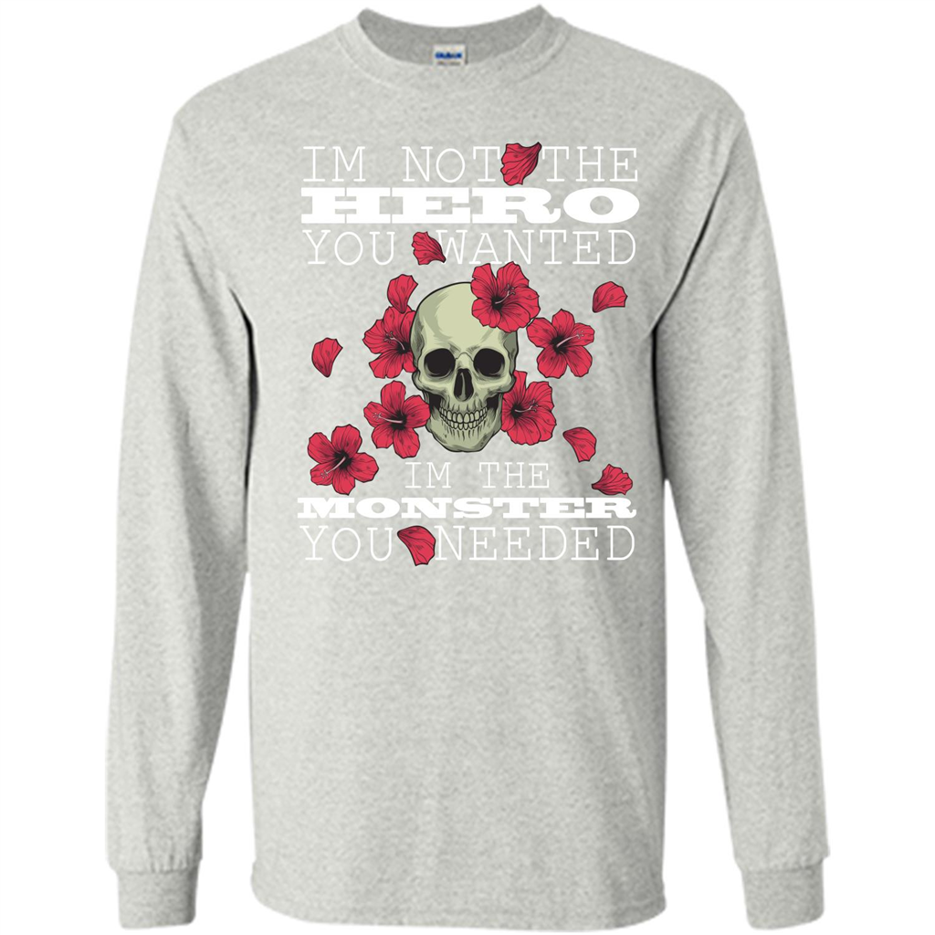 Funny T-shirt I'm Not The Hero You Wanted I'm The Monster You Needed Ash