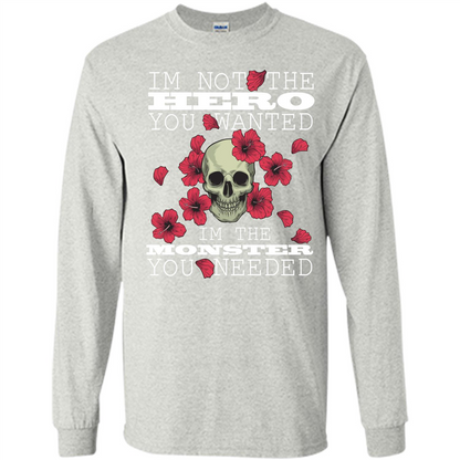 Funny T-shirt I'm Not The Hero You Wanted I'm The Monster You Needed Ash