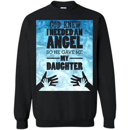 Daughter T-shirt, God Knew I Needed An Angel So He Gave Me My Daughter Black
