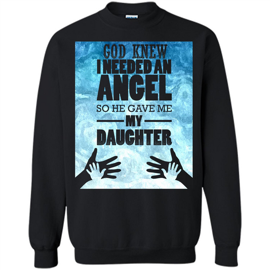 Daughter T-shirt, God Knew I Needed An Angel So He Gave Me My Daughter Black