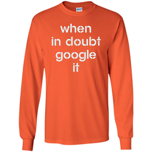 When In Doubt Google It T-shirt