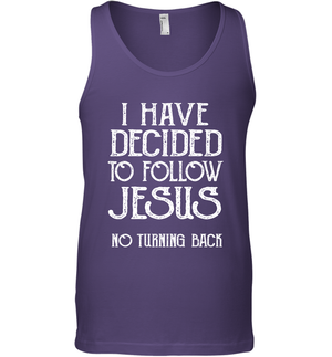I Have Decided To Follow Jesus No Turning Back Shirt Tank Top