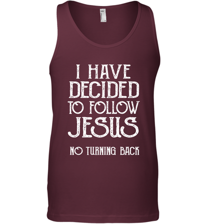 I Have Decided To Follow Jesus No Turning Back Shirt Tank Top Tank Top Maroon