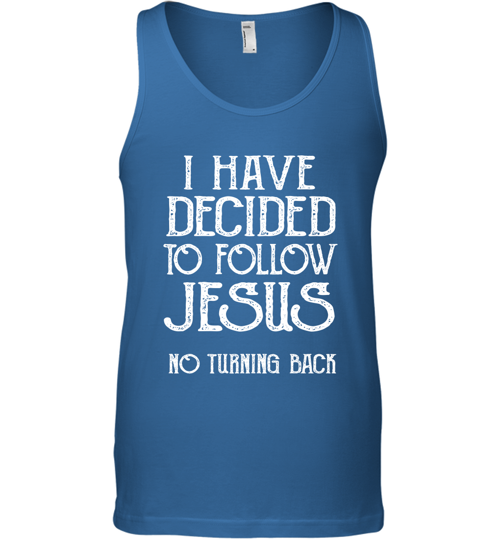 I Have Decided To Follow Jesus No Turning Back Shirt Tank Top Tank Top Royal
