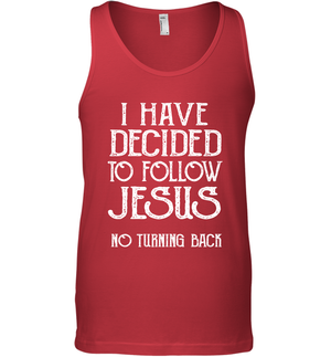 I Have Decided To Follow Jesus No Turning Back Shirt Tank Top