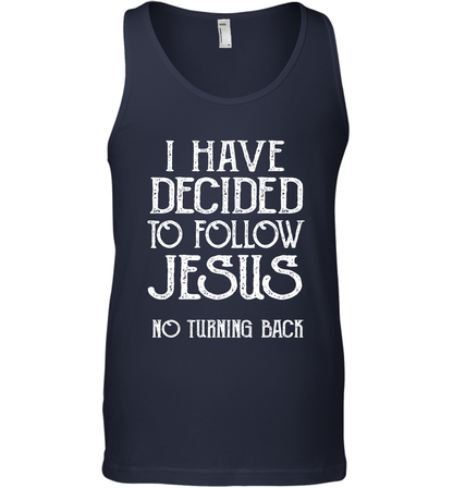 I Have Decided To Follow Jesus No Turning Back Shirt Tank Top Tank Top Navy